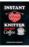 Instant Knitter Just Add Coffee