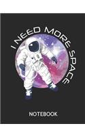 I Need More Space Notebook: Large Size - 8.5 X 11 Notebook/Journal, Minimalist 120 Pages, Classic Lined Pages Planner, Dairy & Notebook for Writing, Sketching, Journals