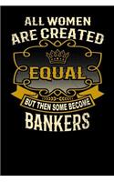 All Women Are Created Equal But Then Some Become Bankers