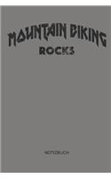 Mountain Biking Rocks - Notizbuch: Mountainbike MTB Notizbuch - Geschenk für Mountainbiker, Radsportler und Fahrrad Fans, Frauen und Männer