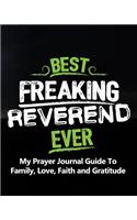 Best Freaking Reverend Ever My Prayer Journal Guide to Family, Love, Faith and Gratitude