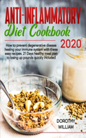 Anti-Inflammatory Diet Cookbook 2020: How to Prevent Degenerative Disease Healing Your Immune System with These Easy Recipes. 21 Days Healthy Meal Plan to Losing Up Pounds Quickly Includ