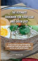 The Ultimate Cookbook for Your Lean and Green Diet