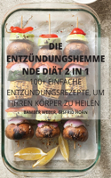 Die Entzundungshemme Nde Diat 2 in 1 100+ Einfache Entzundungsrezepte, Um Ihren Koerper Zu Heilen