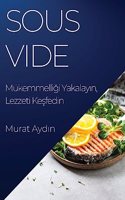 Sous Vide: Mükemmelligi Yakalayin, Lezzeti Kesfedin
