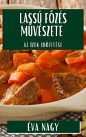 Lassú Főzés Művészete