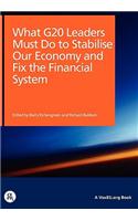 What G20 Leaders Must Do to Stabilise Our Economy and Fix the Financial System