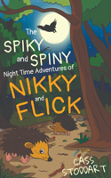 The Spiky and Spiny Night Time Adventures of Nikky and Flick