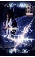 The Cross Cutting Trilogy