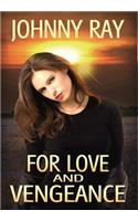 For Love and Vengeance