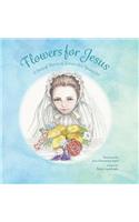Flowers for Jesus: A Story of Thï¿½rï¿½se of Lisieux as a Young Girl