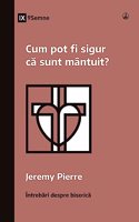 Cum pot fi sigur c&#259; sunt mântuit? (How Can I Be Sure I'm Saved?) (Romanian)