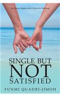 Single but Not Satisfied: For Mature Singles with a Desire for Marriage