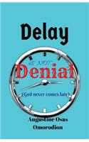 Delay is not denial