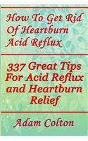 How To Get Rid Of Heartburn Acid Reflux