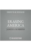 Erasing America Lib/E