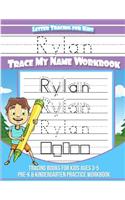 Rylan Letter Tracing for Kids Trace My Name Workbook: Tracing Books for Kids Ages 3 - 5 Pre-K & Kindergarten Practice Workbook