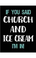 If You Said Church and Ice Cream I'm in: Blank Sketch, Draw and Doodle Book