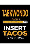 Taekwondo Loading 75% Insert Tacos To Continue: Blank Sketch, Draw and Doodle Book