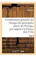 Combinaison Générale Des Changes Des Principales Places de l'Europe, Par Rapport À La France. Tome 2