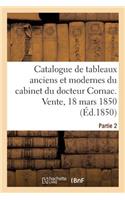 Catalogue de Tableaux Anciens Et Modernes Du Cabinet de M. Le Docteur Cornac. Partie 2