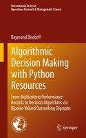 Algorithmic Decision Making with Python Resources: From Multicriteria Performance Records to Decision Algorithms Via Bipolar-Valued Outranking Digraphs