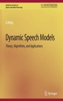 Dynamic Speech Models: Theory, Algorithms, and Applications