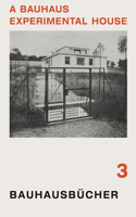 Adolf Meyer: A Bauhaus Experimental House