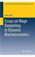 Essays on Wage Bargaining in Dynamic Macroeconomics