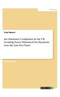 Are Insurance Companies in the UK Avoiding Taxes? Historical Tax Payments over the Last Five Years