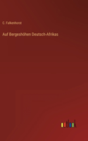 Auf Bergeshöhen Deutsch-Afrikas