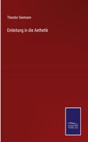 Einleitung in die Aethetik