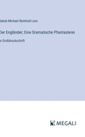 Der Engländer; Eine Dramatische Phantasterei