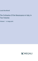 Civilisation Of the Renaissance in Italy; In Two Volumes