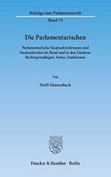 Die Parlamentarischen: Parlamentarische Staatssekretarinnen Und Staatssekretare Im Bund Und in Den Landern: Rechtsgrundlagen, Status, Funktionen