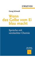 Wenn das Gelbe vom Ei blau macht: Spruche mit versteckter Chemie(Erlebnis Wissenschaft)