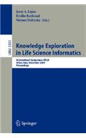 Knowledge Exploration in Life Science Informatics: International Symposium Kelsi 2004, Milan, Italy, November 25-26, 2004, Proceedings