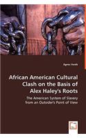 African American Cultural Clash on the Basis of Alex Haley's Roots