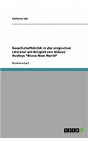 Gesellschaftskritik in der utopischen Literatur am Beispiel von Aldous' Huxleys Brave New World
