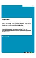 Die Nutzung von Weblogs in der internen Unternehmenskommunikation: Untersucht am Beispiel der univativ GmbH & Co. KG - Ein Personaldienstleistungsunternehmen für Studenten und akademische Berufseinsteiger