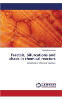 Fractals, bifurcations and chaos in chemical reactors