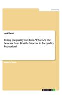 Rising Inequality in China. What Are the Lessons from Brazil's Success in Inequality Reduction?