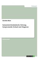 Semantisch-lexikalische Störung. Symptomatik, Verlauf und Diagnose