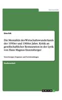 Die Mentalität des Wirtschaftswunderlands der 1950er und 1960er Jahre. Kritik an gesellschaftlicher Restauration in der Lyrik von Hans Magnus Enzensberger: Verschweigen, Vergessen und Vorwärtsdrängen(German)