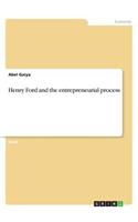 Henry Ford and the entrepreneurial process