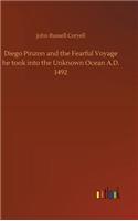 Diego Pinzon and the Fearful Voyage he took into the Unknown Ocean A.D. 1492