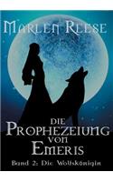 Die Prophezeiung von Emeris: Die Wolfskönigin