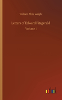 Letters of Edward Fitzgerald: Volume 1