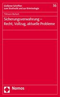 Sicherungsverwahrung - Recht, Vollzug, Aktuelle Probleme