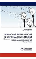 Managing Interruptions in National Development